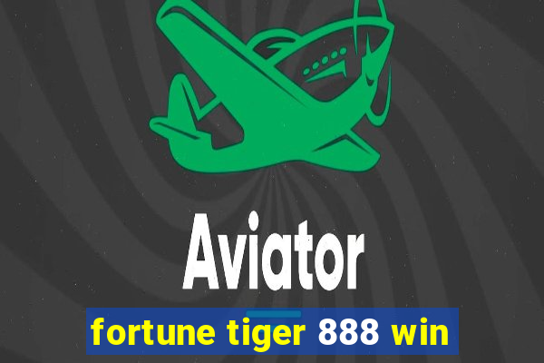 fortune tiger 888 win